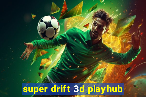 super drift 3d playhub